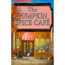 The Pumpkin Spice Café By Laurie Gilmore