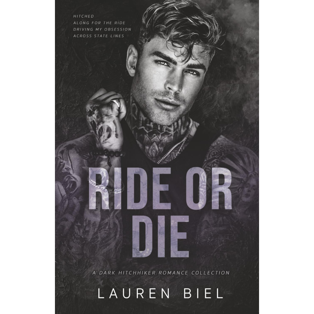 Ride or Die: A Dark Hitchhiker Romance Collection By Lauren Biel