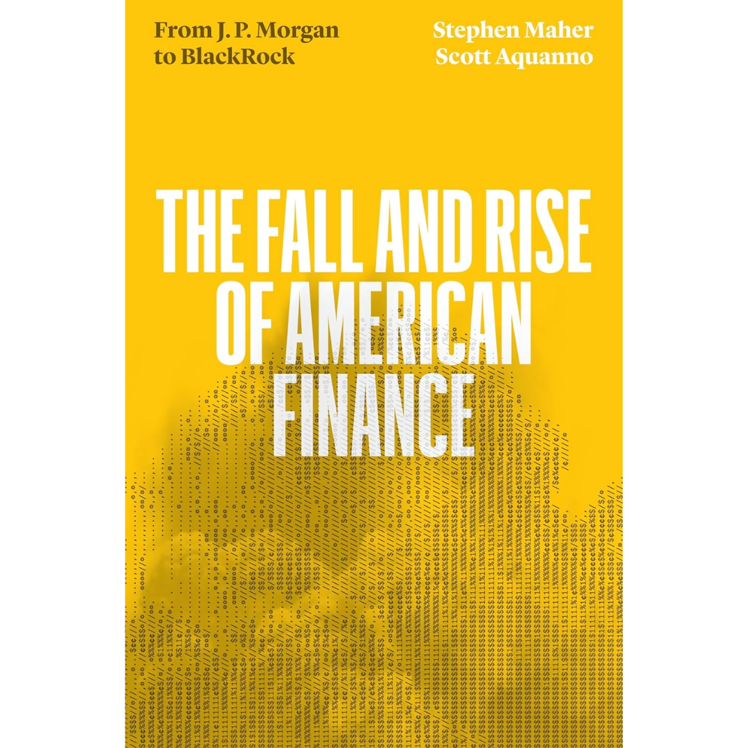 The Fall and Rise of American Finance By Stephen Maher