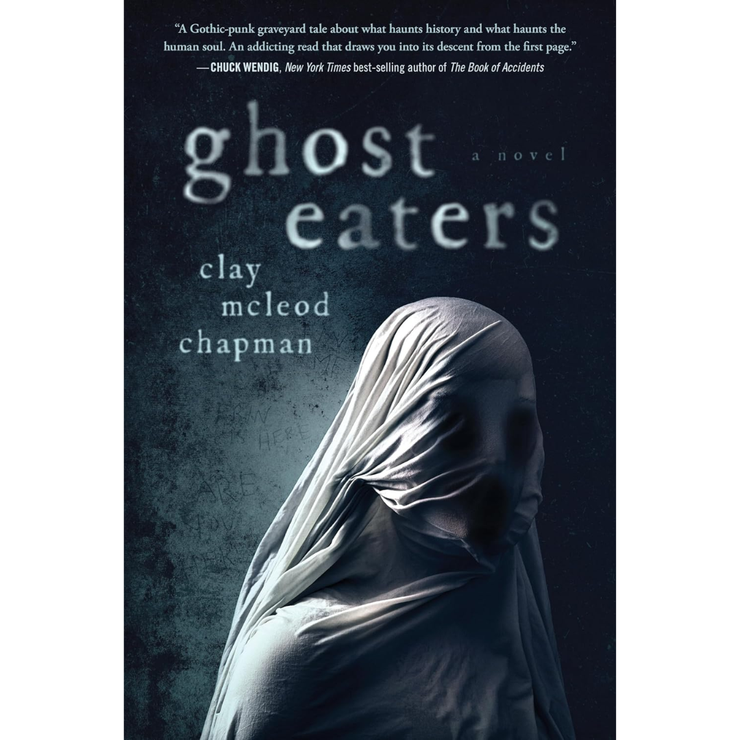 Ghost Eaters By Clay McLeod Chapman