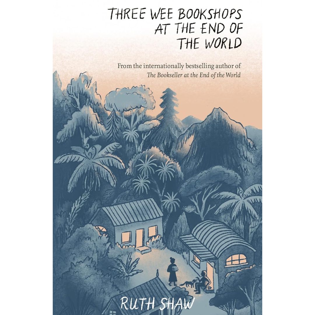 Three Wee Bookshops at the End of the World By Ruth Shaw