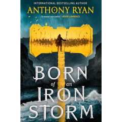 Born of an Iron Storm By Anthony Ryan
