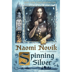 Spinning Silver By Naomi Novik