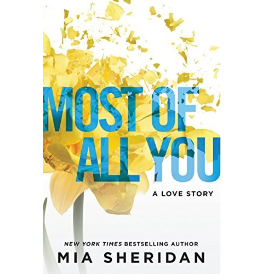 Most of All You: A Love Story By Mia Sheridan
