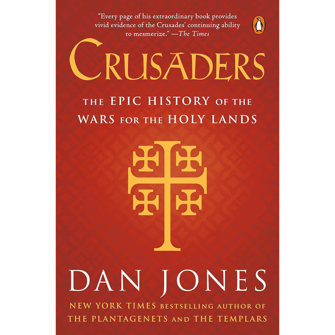 Crusaders: The Epic History of the Wars for the Holy Lands By Dan Jones