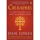 Crusaders: The Epic History of the Wars for the Holy Lands By Dan Jones