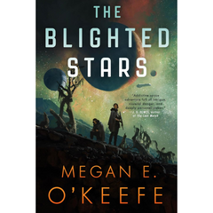 The Blighted Stars By Megan E. O'Keefe
