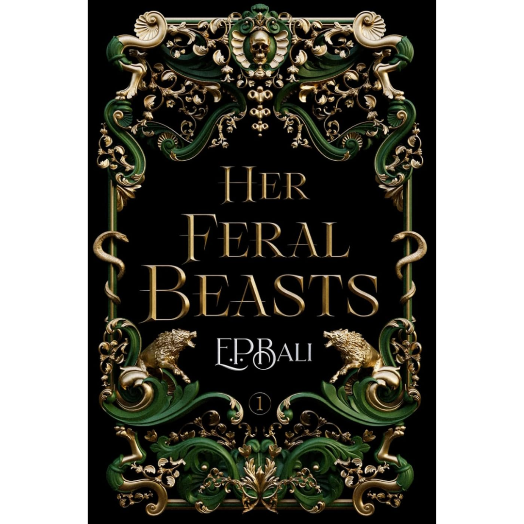 Her Feral Beasts By E.P. Bali