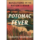 Potomac Fever: Reflections on the Nation’s River By Charlotte Taylor Fryar