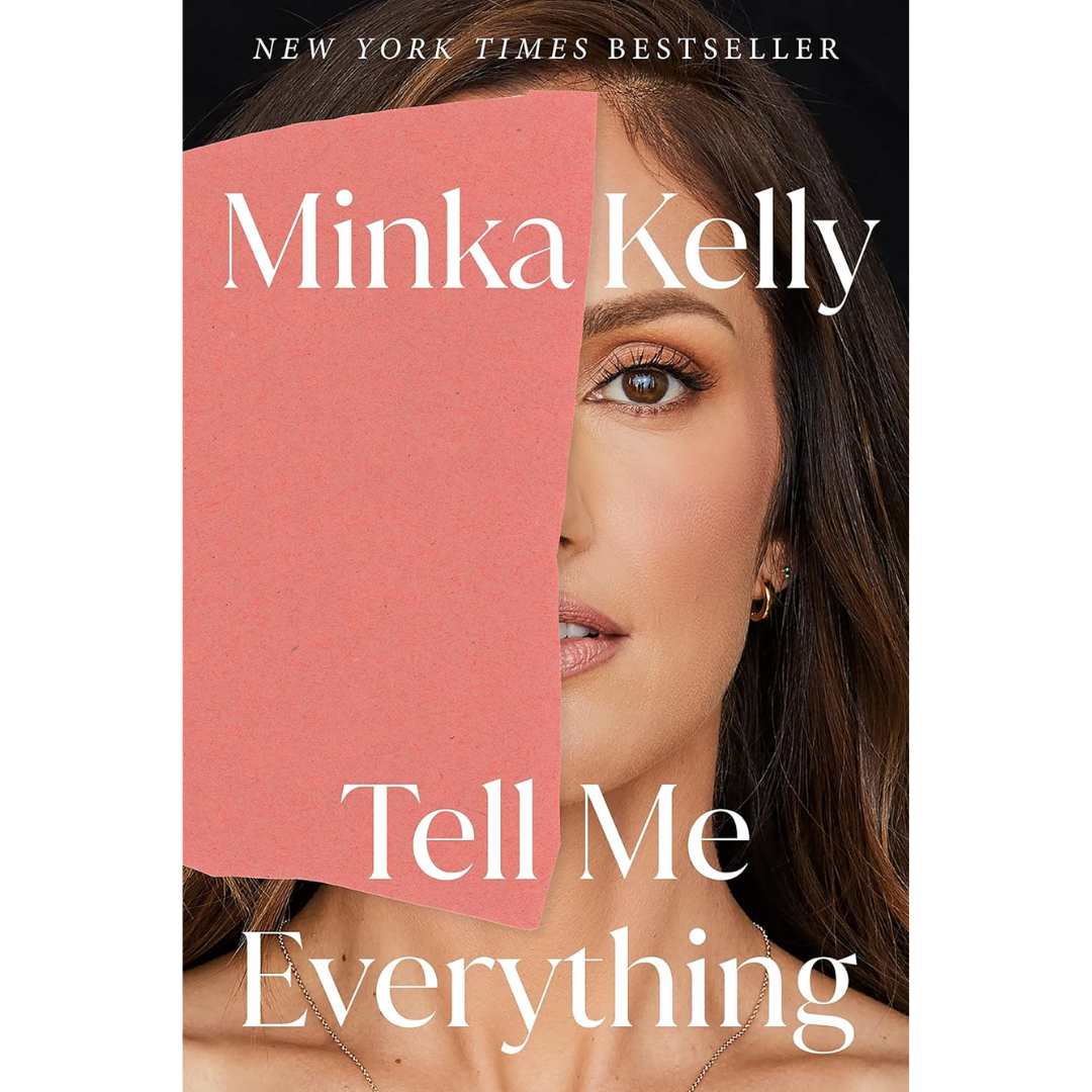 Tell Me Everything By Minka Kelly