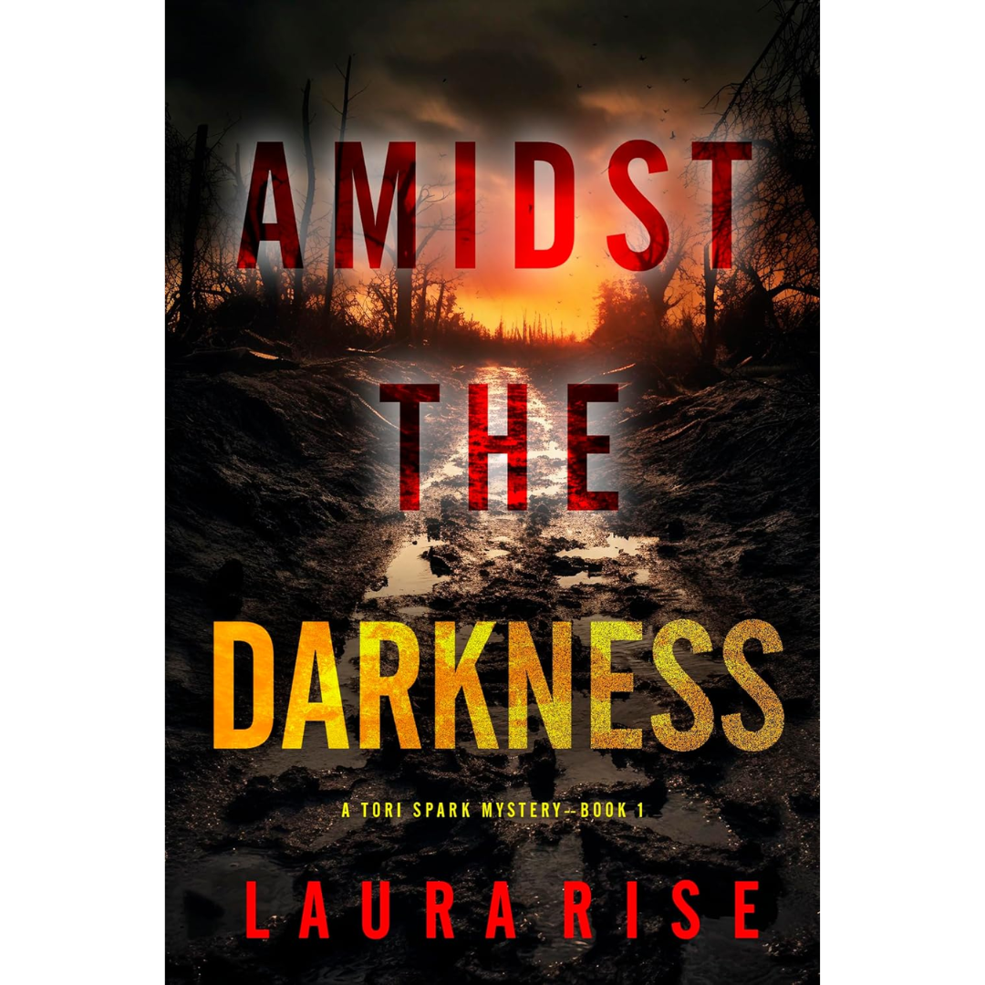 Amidst the Darkness By Laura Rise