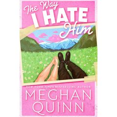 The Way I Hate Him By Meghan Quinn