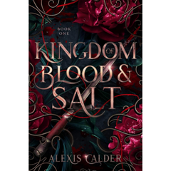 Kingdom of Blood and Salt By Alexis Calder