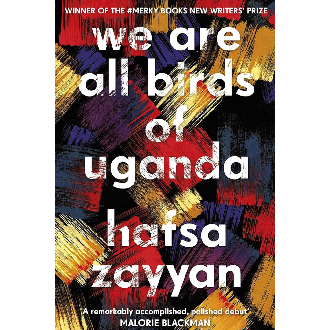 We Are All Birds of Uganda By Hafsa Zayyan