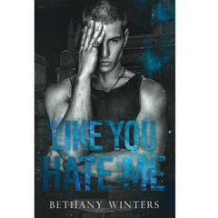 Like You Hate Me By Bethany Winters