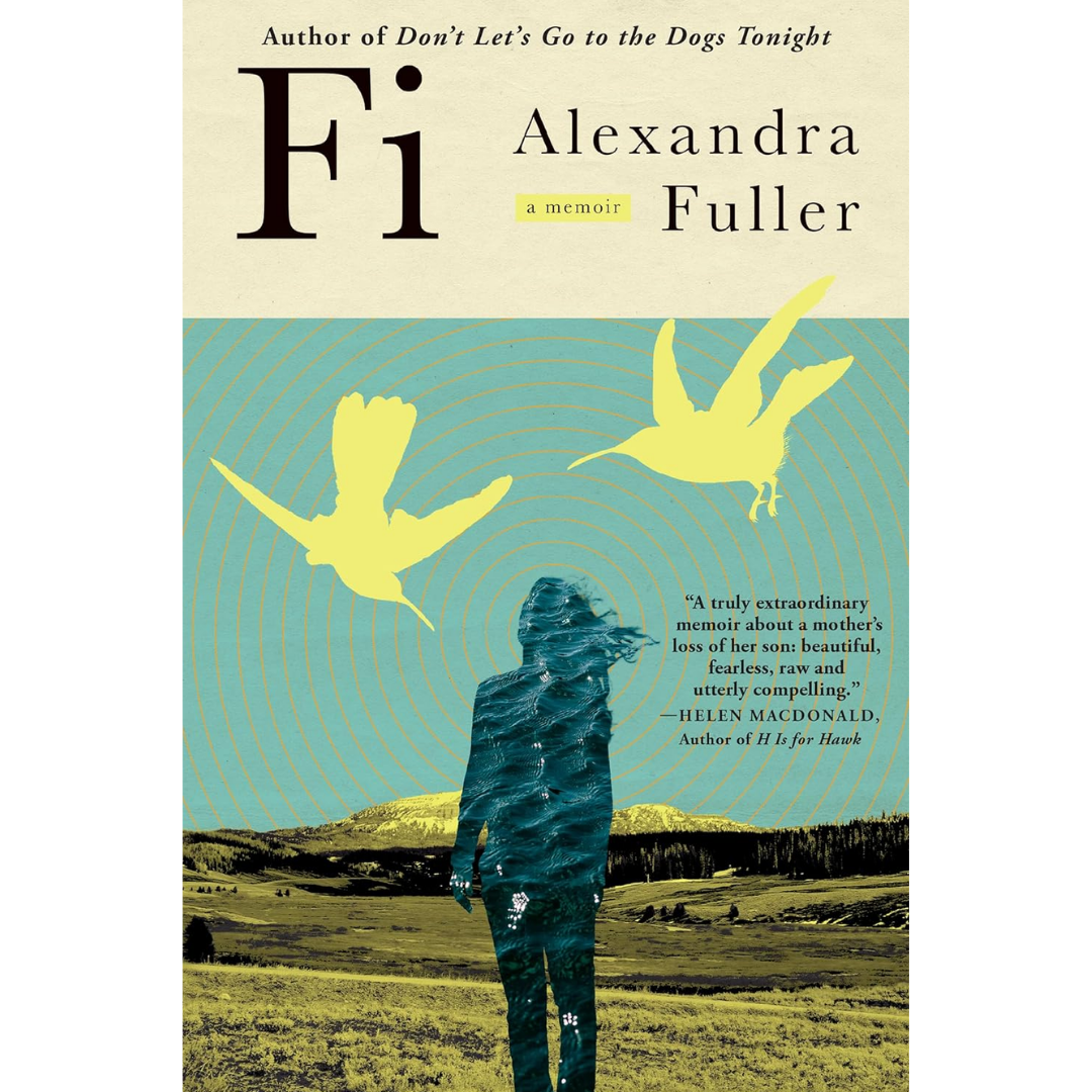Fi A Memoir of My Son By Alexandra Fuller