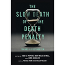 The Slow Death of the Death Penalty: Toward a Postmortem By Todd C. Peppers