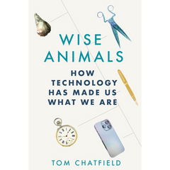 Wise Animals By Tom Chatfield