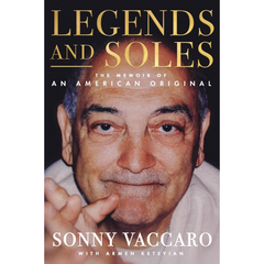 Legends and Soles: The Memoir of an American Original By Sonny Vaccaro