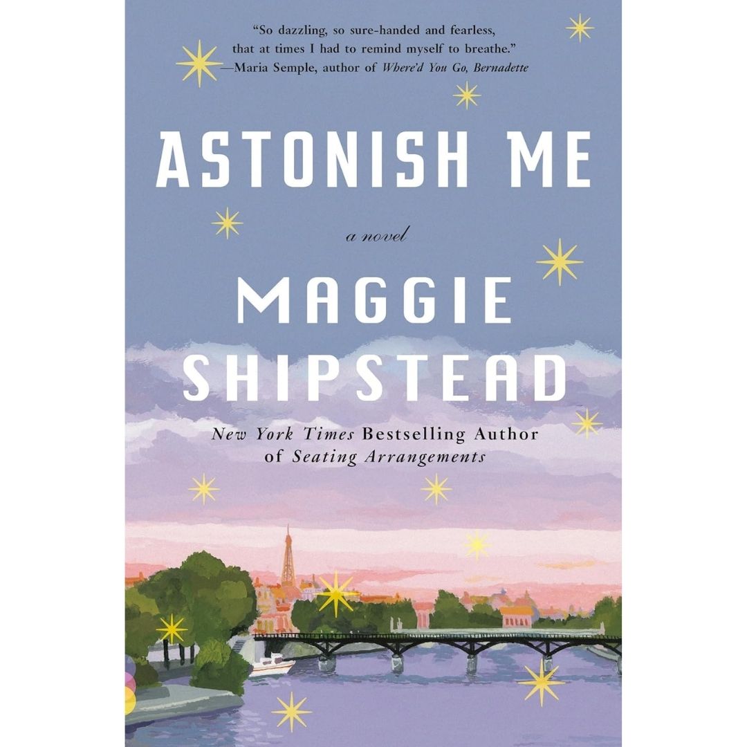 Astonish Me By Maggie Shipstead