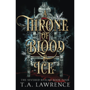A Throne of Blood and Ice By T.A. Lawrence