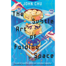 The Subtle Art of Folding Space By John Chu