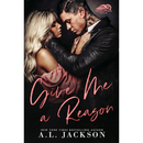 Give Me a Reason By A.L. Jackson