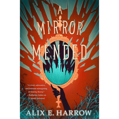 A Mirror Mended By  Alix E. Harrow
