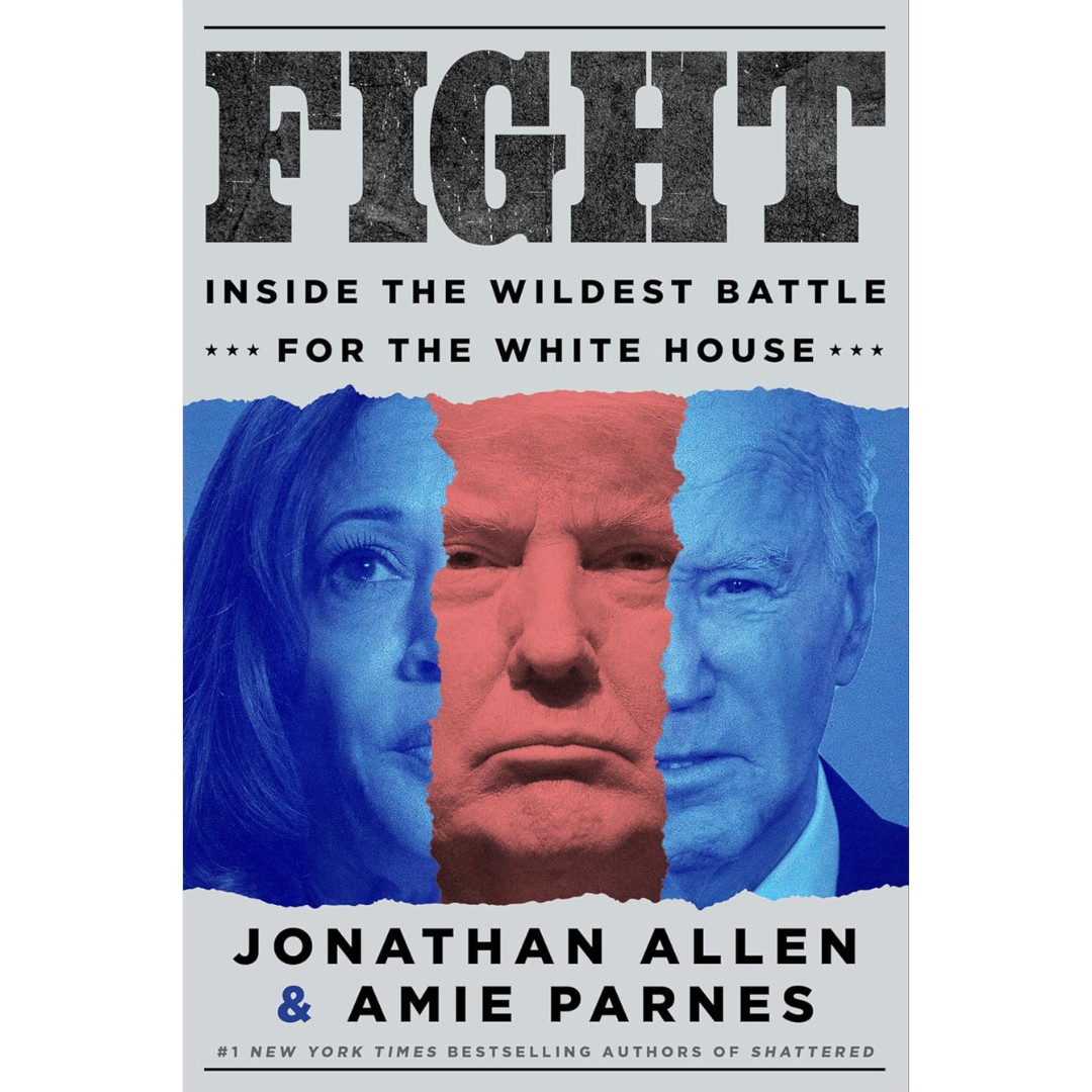 Fight: Inside the Wildest Battle for the White House By Jonathan Allen