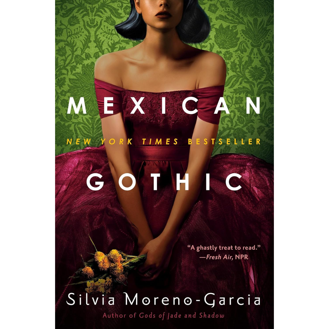 Mexican Gothic By Silvia Moreno-Garcia