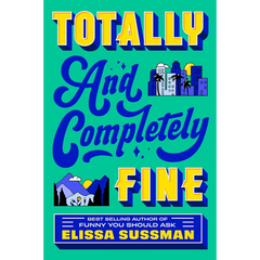 Totally and Completely Fine By Elissa Sussman