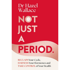 Not Just a Period: Reclaim Your Cycle, Harness Your Hormones, and Take Control of Your Health By Dr Hazel Wallace