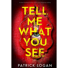 Tell Me What You See By Patrick Logan