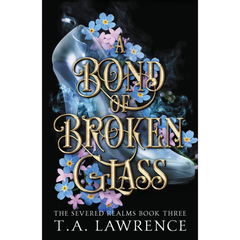 A Bond of Broken Glass By  T.A. Lawrence