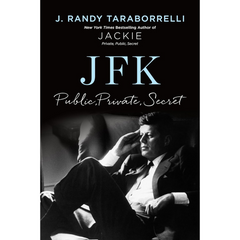 JFK: Public, Private, Secret By J. Randy Taraborrelli