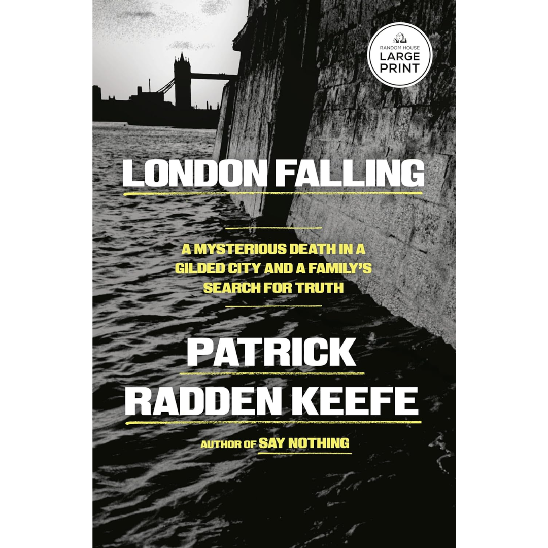 London Falling: A Mysterious Death in a Gilded City and a Family's Search for Truth By Patrick Radden Keefe