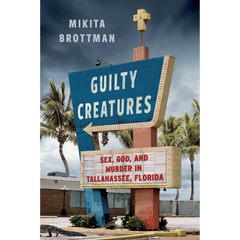 Guilty Creatures By Mikita Brottman
