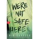 We're Not Safe Here By Rin Chupeco
