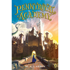 Pennyroyal Academy By M.A. Larson