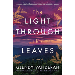 The Light Through the Leaves By Glendy Vanderah