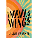 Enormous Wings By Laurie Frankel