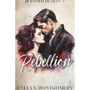 Rebellion  By Evelyn Montgomery