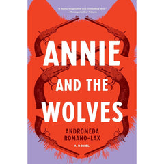 Annie and the Wolves By Andromeda Romano-Lax