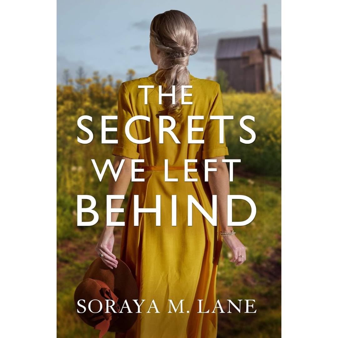 The Secrets We Left Behind By Soraya M. Lane