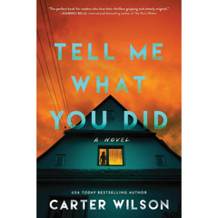 Tell Me What You Did By Carter Wilson