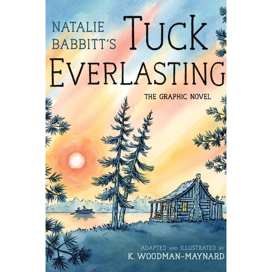 Tuck Everlasting: The Graphic Novel By Natalie Babbitt