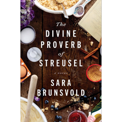 The Divine Proverb of Streusel By Sara Brunsvold