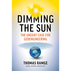 Dimming the Sun: The Urgent Case for Geoengineering By Thomas Ramge
