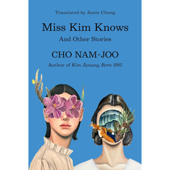 Miss Kim Knows and Other Stories By Cho Nam-Joo