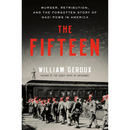 The Fifteen Murder, Retribution, and the Forgotten Story of Nazi POWs in America By William Geroux
